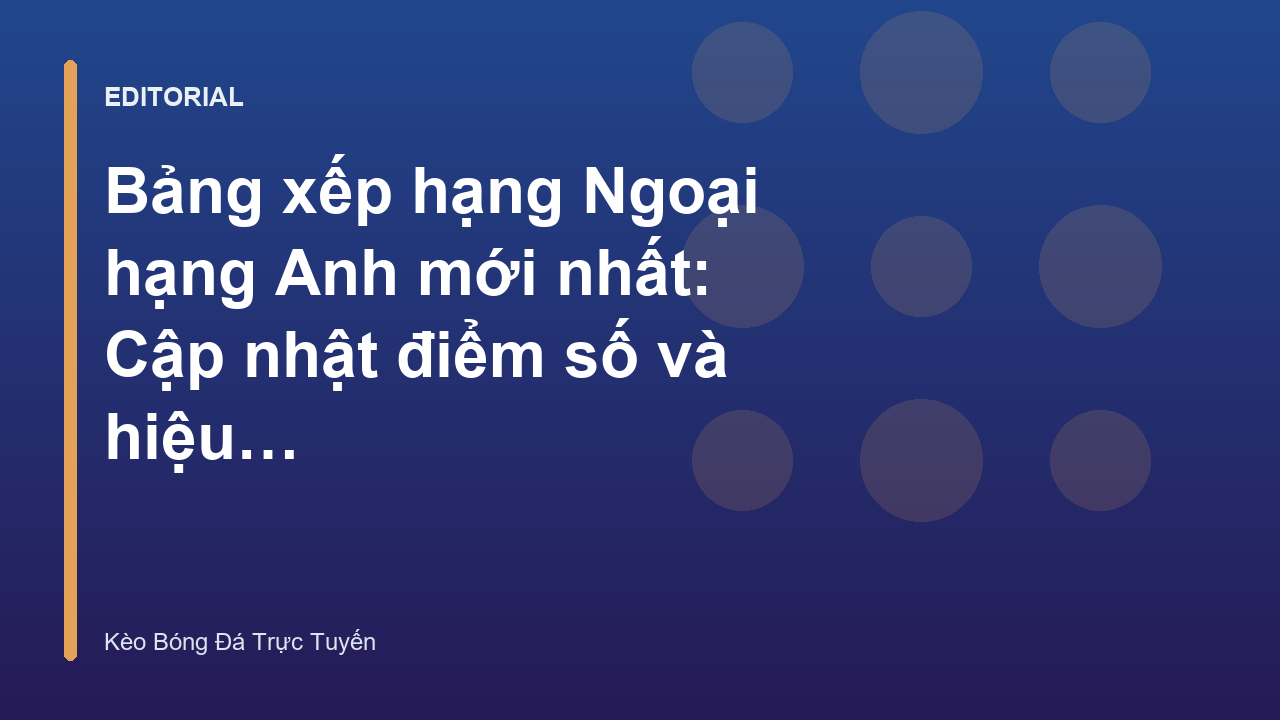 Bảng xếp hạng Ngoại hạng Anh mới nhất