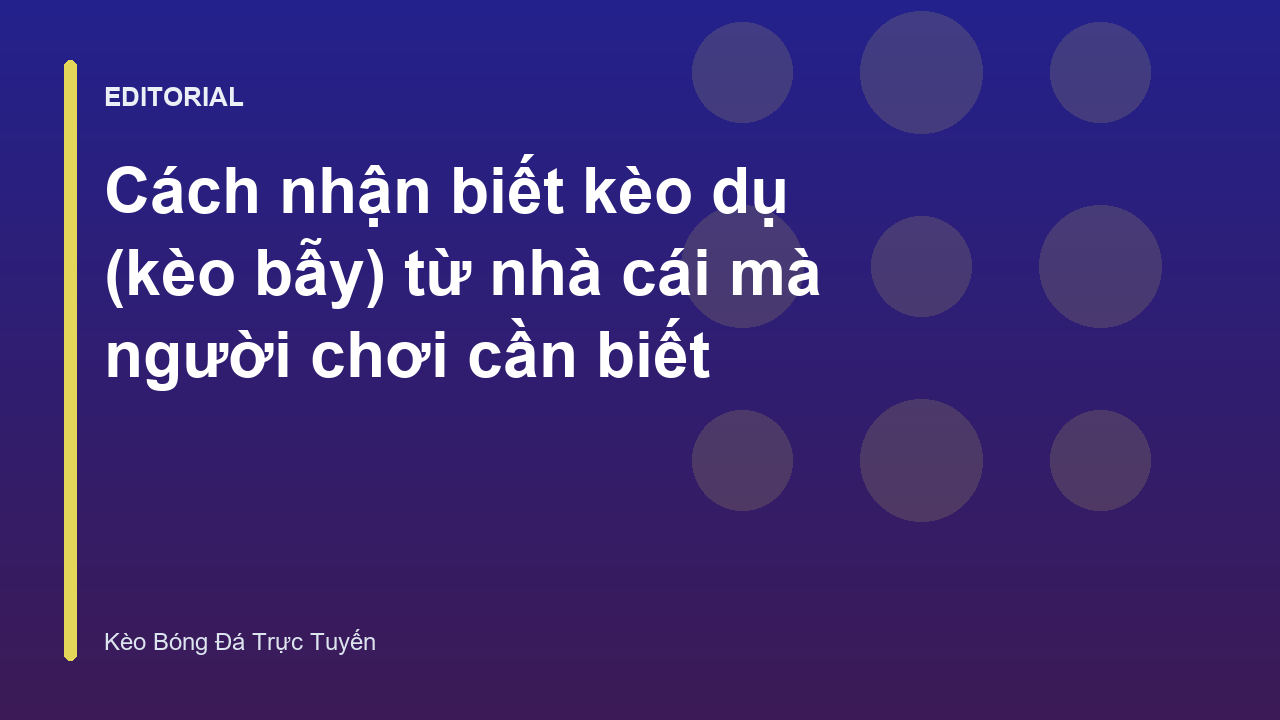 Cách nhận biết kèo dụ trong cá cược bóng đá