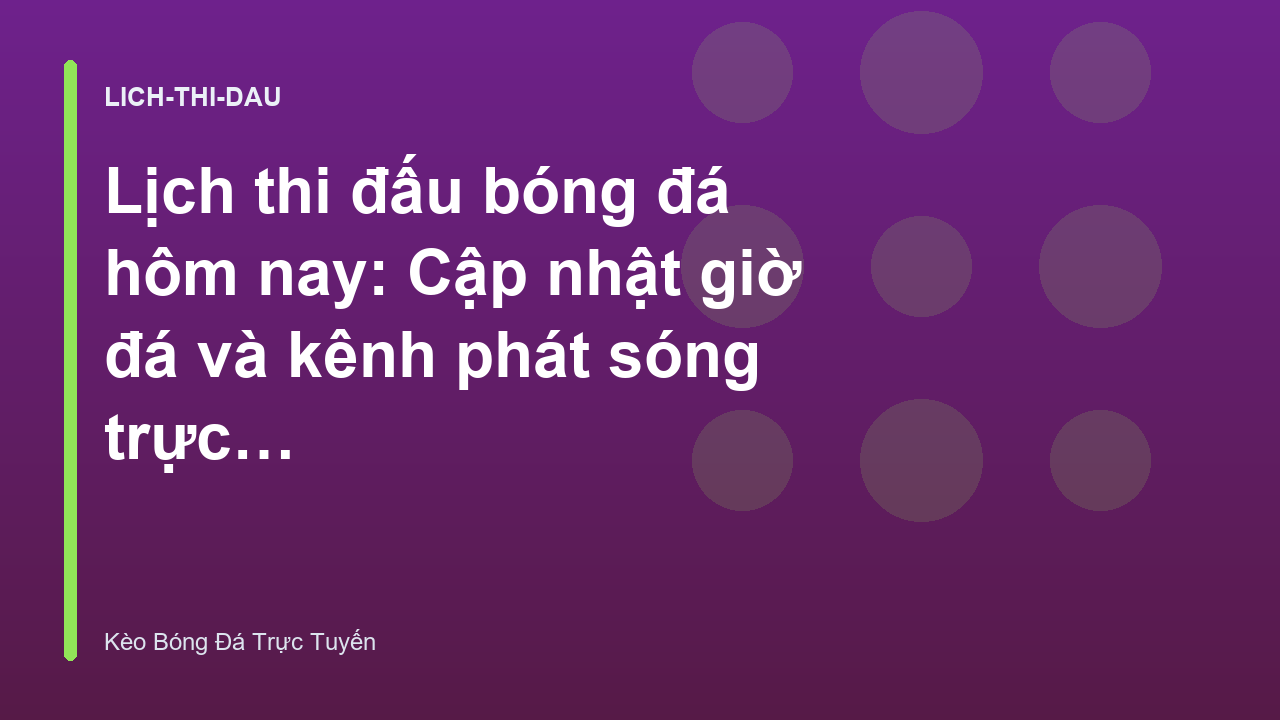 Read more about the article Lịch thi đấu bóng đá hôm nay: Cập nhật giờ đá và kênh phát sóng trực tiếp