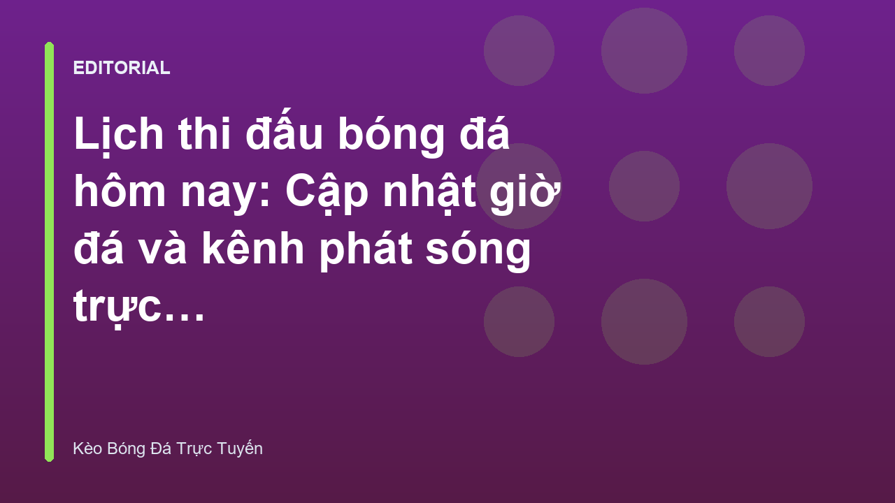 Lịch thi đấu bóng đá hôm nay cập nhật mới nhất