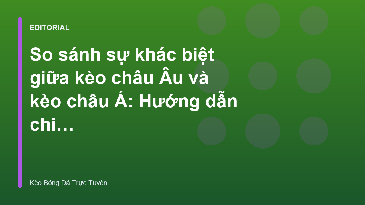 So sánh kèo châu Âu và kèo châu Á