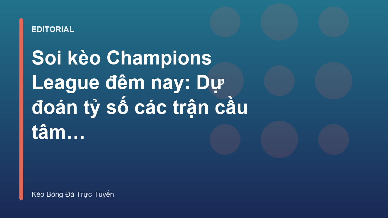 Soi kèo Champions League đêm nay